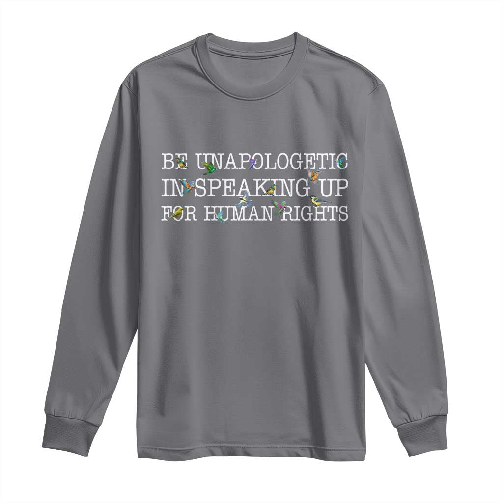 Unapologetic Speaking For Human Rights Long Sleeve Shirt Positive Message Protest Bird Diversity TS10 Charcoal Print Your Wear