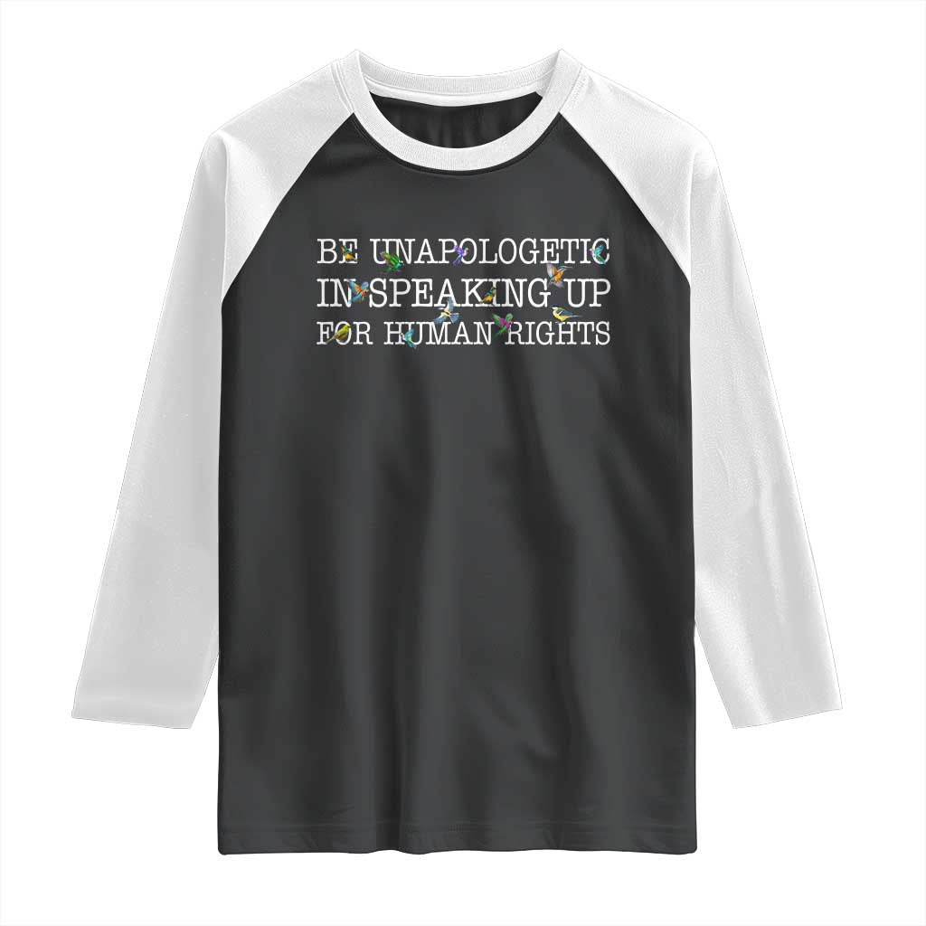 Unapologetic Speaking For Human Rights Raglan Shirt Positive Message Protest Bird Diversity TS10 Black White Print Your Wear