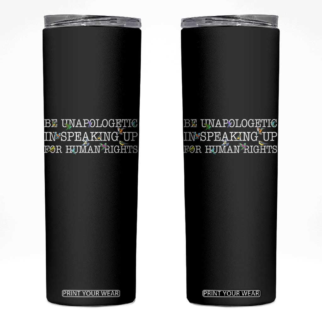 Unapologetic Speaking For Human Rights Skinny Tumbler Positive Message Protest Bird Diversity TS10 Black Print Your Wear