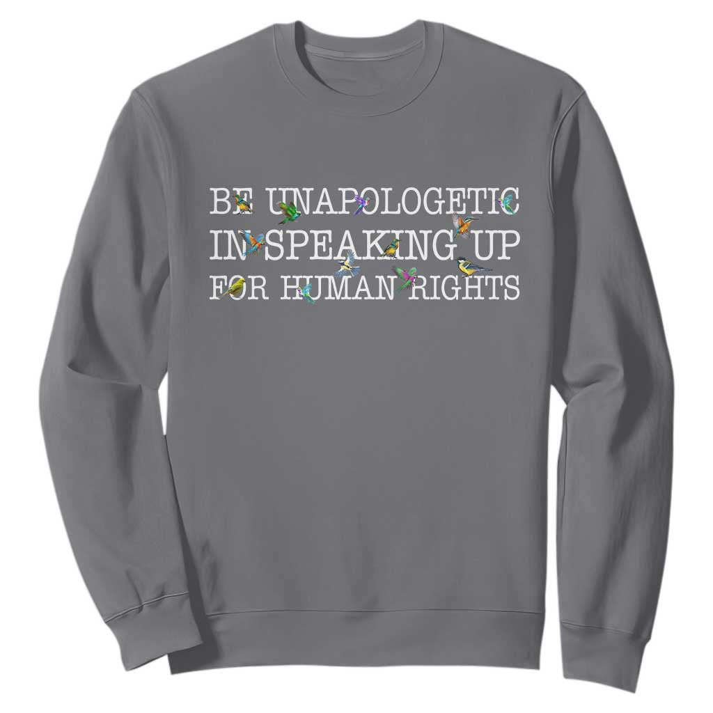 Unapologetic Speaking For Human Rights Sweatshirt Positive Message Protest Bird Diversity TS10 Charcoal Print Your Wear