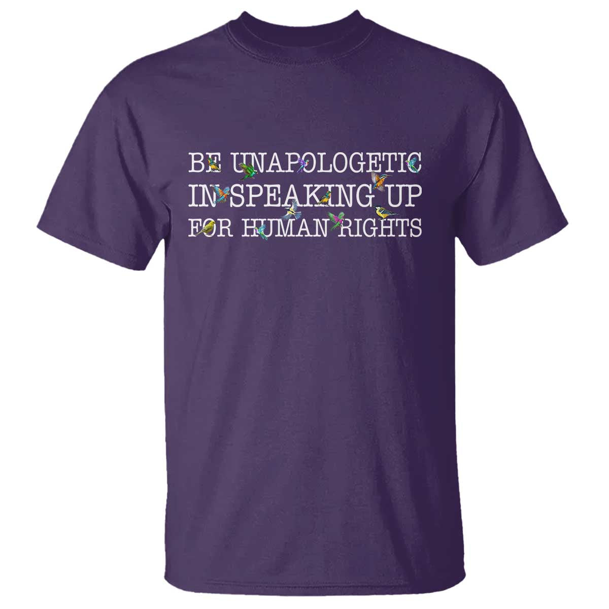 Unapologetic Speaking For Human Rights T Shirt Positive Message Protest Bird Diversity TS10 Purple Print Your Wear