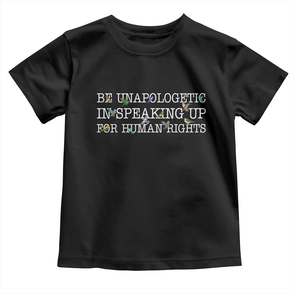 Unapologetic Speaking For Human Rights Toddler T Shirt Positive Message Protest Bird Diversity TS10 Black Print Your Wear