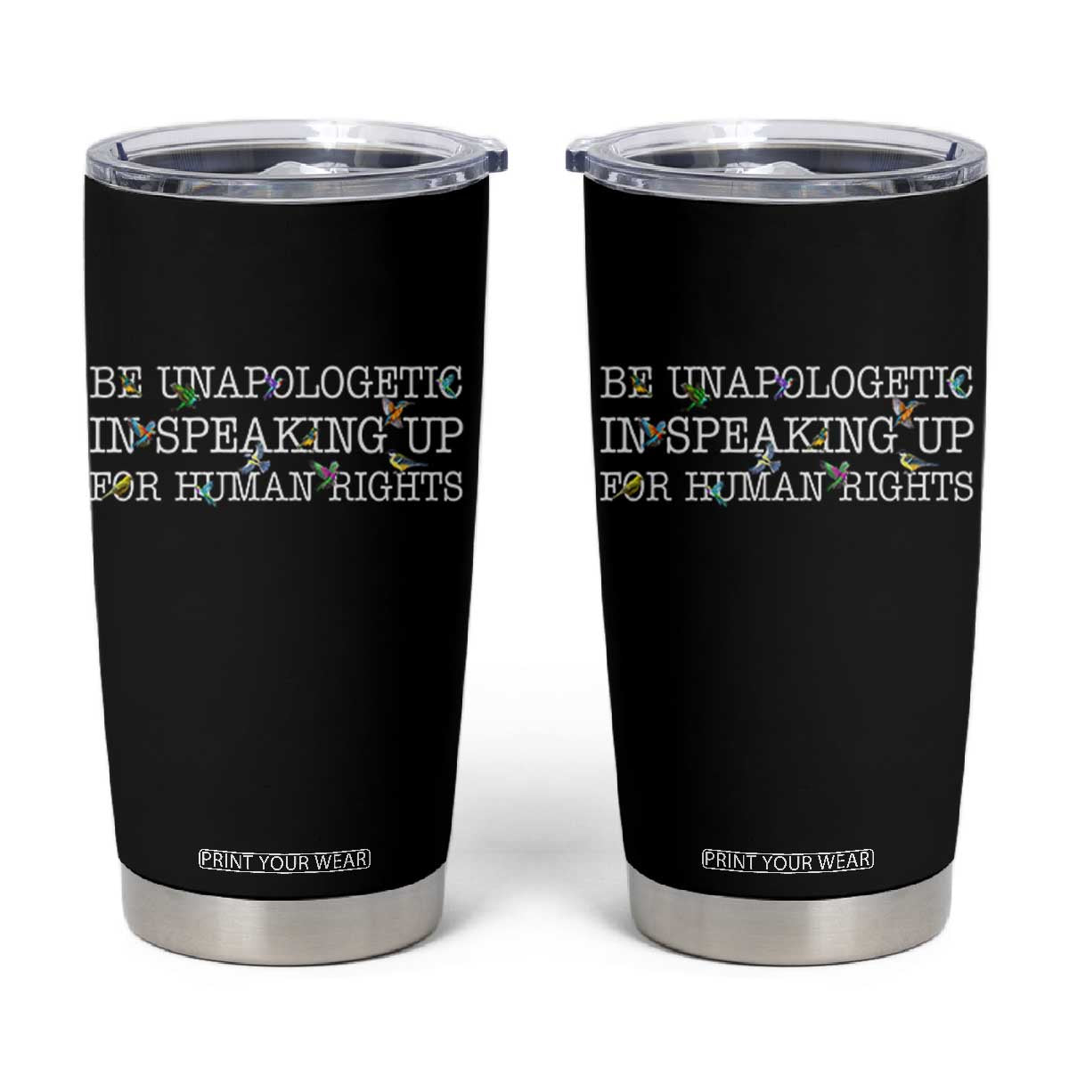 Unapologetic Speaking For Human Rights Tumbler Cup Positive Message Protest Bird Diversity TS10 Black Print Your Wear