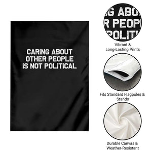 Caring About Other People Is Not Political Garden Flag Feminist Progressive Liberal Activist Social Justice TS10 Print Your Wear