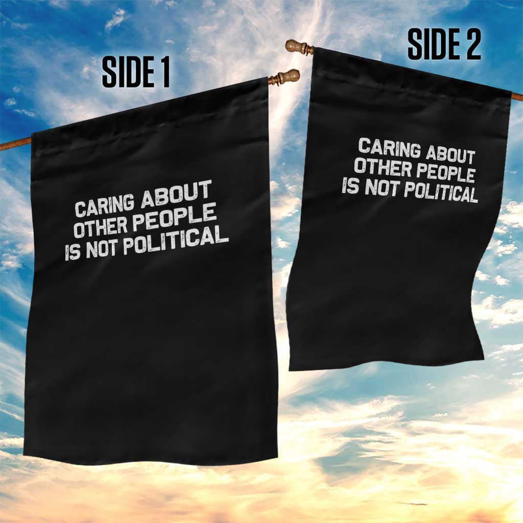 Caring About Other People Is Not Political Garden Flag Feminist Progressive Liberal Activist Social Justice TS10 Print Your Wear