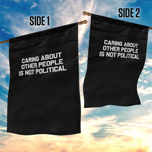 Caring About Other People Is Not Political Garden Flag Feminist Progressive Liberal Activist Social Justice TS10 Print Your Wear