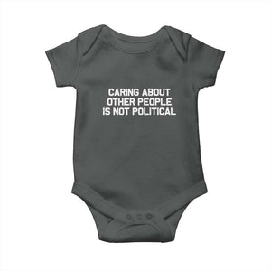 Caring About Other People Is Not Political Baby Onesie Feminist Progressive Liberal Activist Social Justice TS10 Dark Heather Print Your Wear