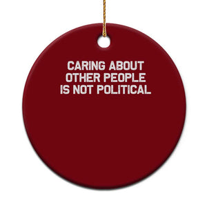Caring About Other People Is Not Political Ceramic Ornament Feminist Progressive Liberal Activist Social Justice TS10 1pc Red Print Your Wear