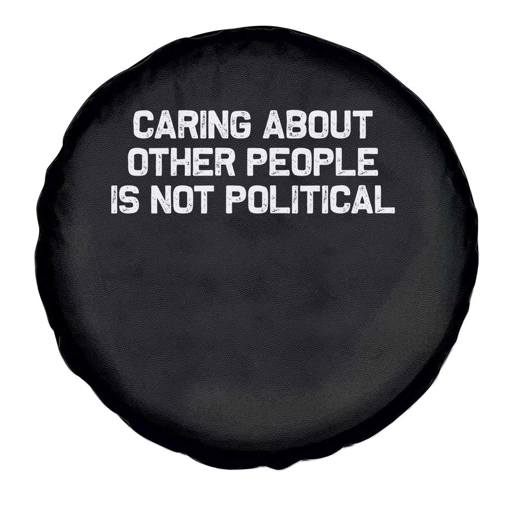 Caring About Other People Is Not Political Spare Tire Cover Feminist Progressive Liberal Activist Social Justice TS10 Print Your Wear