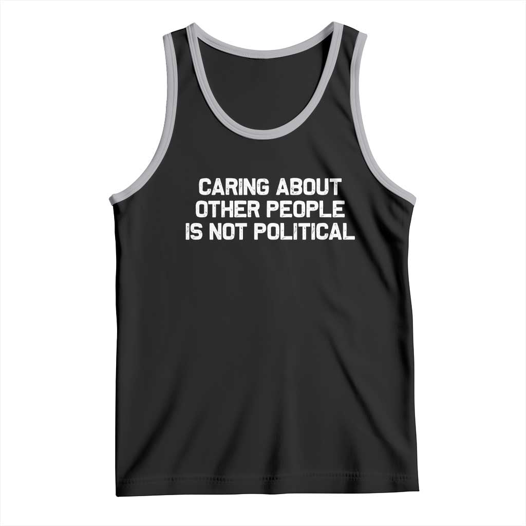 Caring About Other People Is Not Political Tank Top Feminist Progressive Liberal Activist Social Justice TS10 Black Athletic Heather Print Your Wear
