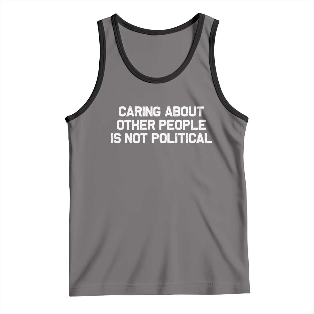 Caring About Other People Is Not Political Tank Top Feminist Progressive Liberal Activist Social Justice TS10 Deep Heather Black Print Your Wear