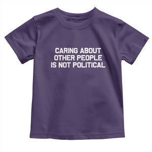 Caring About Other People Is Not Political Toddler T Shirt Feminist Progressive Liberal Activist Social Justice TS10 Purple Print Your Wear