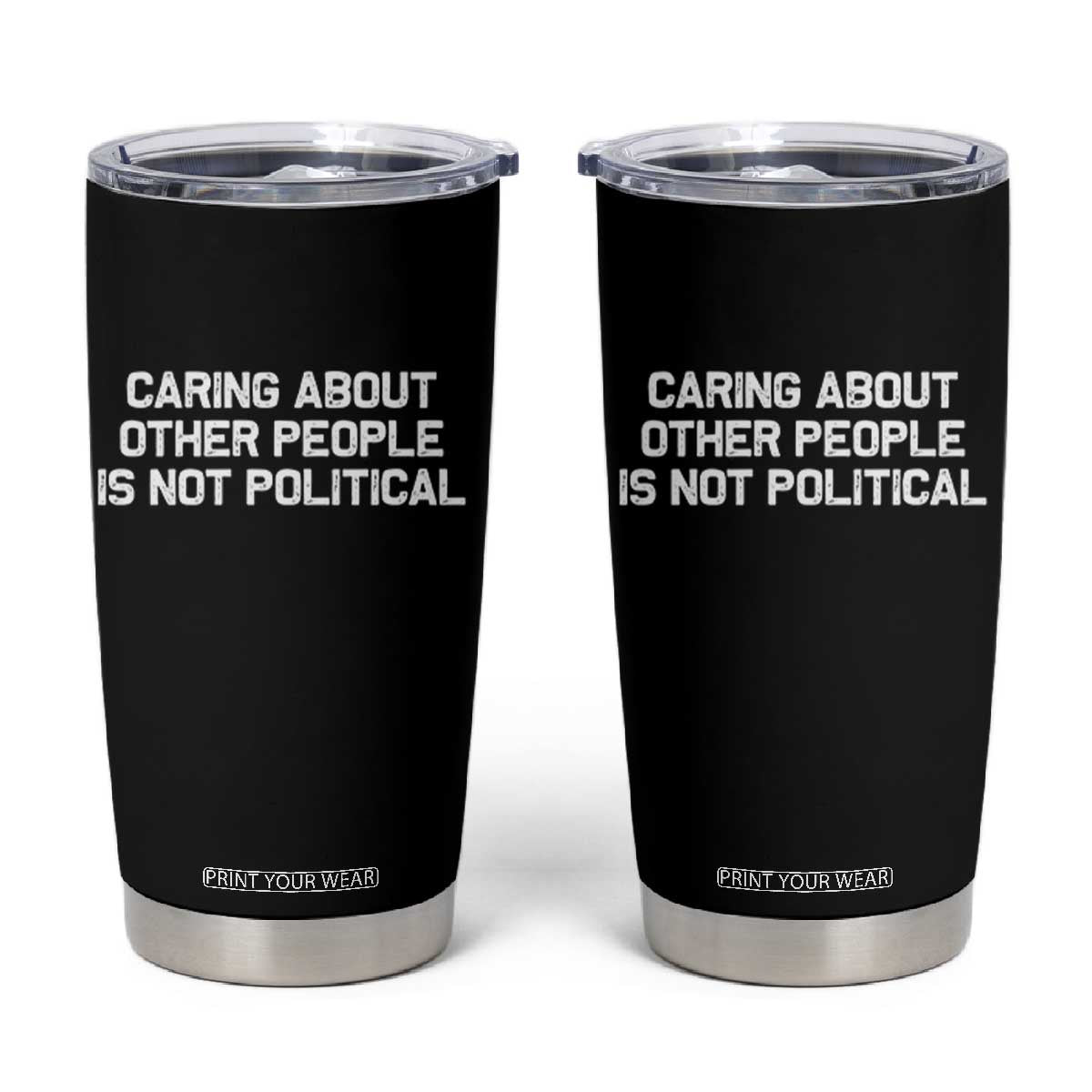 Caring About Other People Is Not Political Tumbler Cup Feminist Progressive Liberal Activist Social Justice TS10 Black Print Your Wear