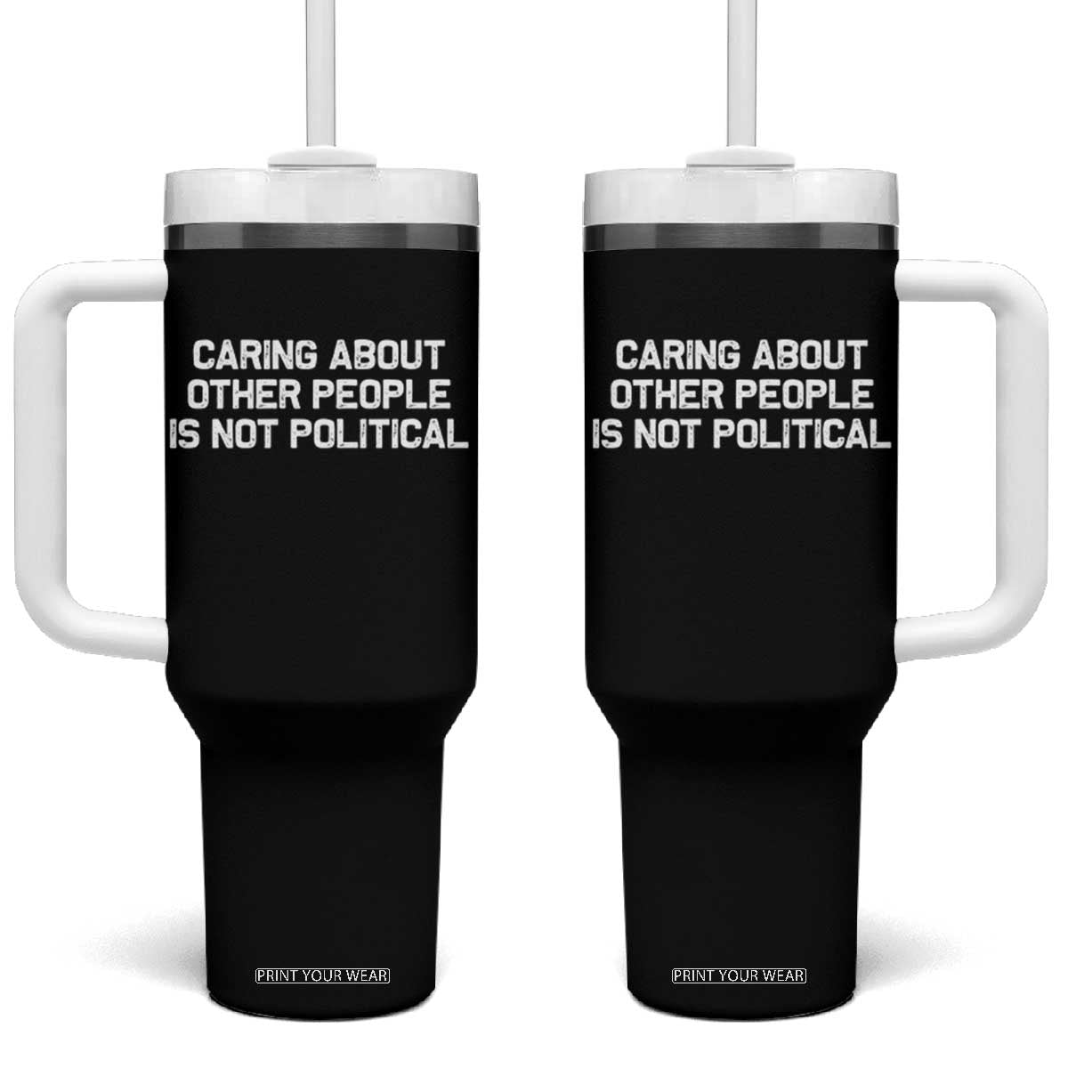 Caring About Other People Is Not Political Tumbler With Handle Feminist Progressive Liberal Activist Social Justice TS10 One Size: 40 oz Black Print Your Wear
