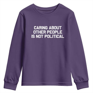 Caring About Other People Is Not Political Youth Sweatshirt Feminist Progressive Liberal Activist Social Justice TS10 Purple Print Your Wear