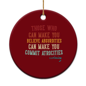 Voltaire Quote Ceramic Ornament Protest Believe Absurdities Commit Atrocities Retro TS10 1pc Red Print Your Wear