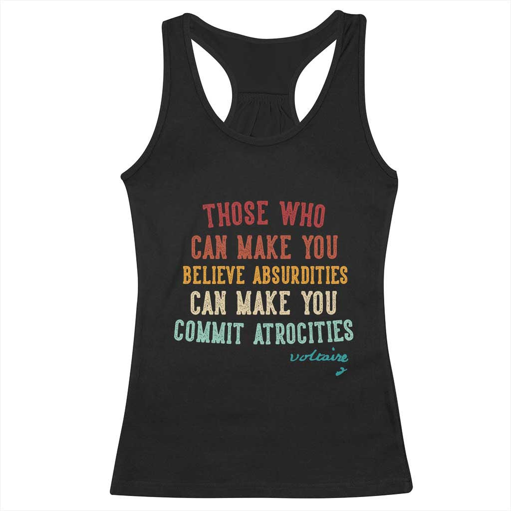 Voltaire Quote Racerback Tank Top Protest Believe Absurdities Commit Atrocities Retro TS10 Black Print Your Wear