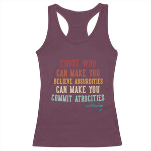 Voltaire Quote Racerback Tank Top Protest Believe Absurdities Commit Atrocities Retro TS10 Maroon Print Your Wear