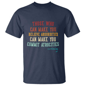 Voltaire Quote T Shirt Protest Believe Absurdities Commit Atrocities Retro TS10 Navy Print Your Wear