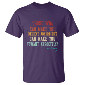 Voltaire Quote T Shirt Protest Believe Absurdities Commit Atrocities Retro TS10 Purple Print Your Wear