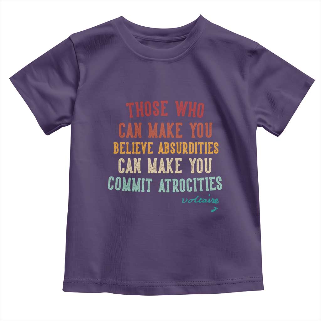 Voltaire Quote Toddler T Shirt Protest Believe Absurdities Commit Atrocities Retro TS10 Purple Print Your Wear