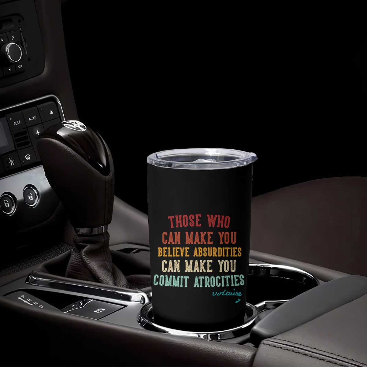 Voltaire Quote Tumbler Cup Protest Believe Absurdities Commit Atrocities Retro TS10 Print Your Wear