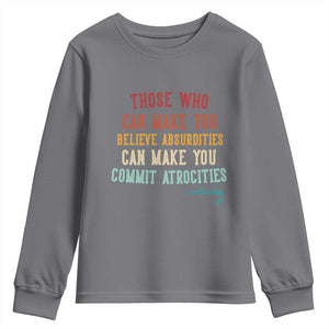 Voltaire Quote Youth Sweatshirt Protest Believe Absurdities Commit Atrocities Retro TS10 Charcoal Print Your Wear