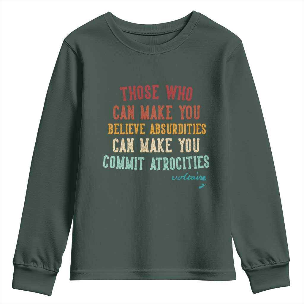 Voltaire Quote Youth Sweatshirt Protest Believe Absurdities Commit Atrocities Retro TS10 Dark Forest Green Print Your Wear