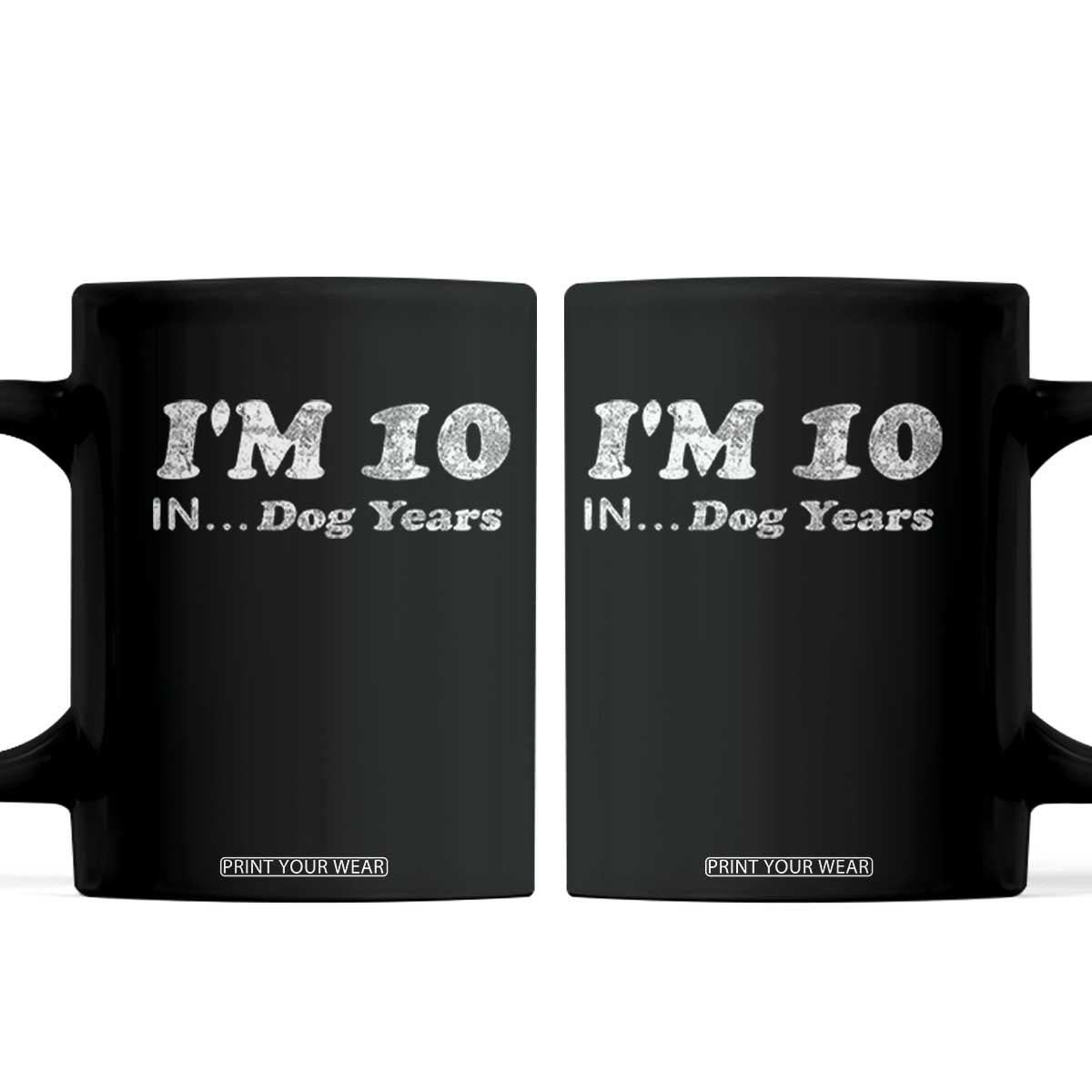 Funny 70th Birthday Gag Gift Coffee Mug Vintage I'm 10 In Dog Years Funny Turning 70 Year Old TS10 Black Print Your Wear