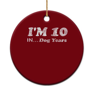 Funny 70th Birthday Gag Gift Ceramic Ornament Vintage I'm 10 In Dog Years Funny Turning 70 Year Old TS10 1pc Red Print Your Wear