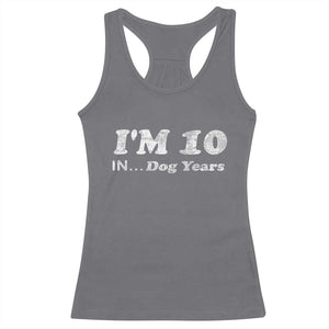 Funny 70th Birthday Gag Gift Racerback Tank Top Vintage I'm 10 In Dog Years Funny Turning 70 Year Old TS10 Charcoal Print Your Wear