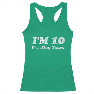 Funny 70th Birthday Gag Gift Racerback Tank Top Vintage I'm 10 In Dog Years Funny Turning 70 Year Old TS10 Irish Green Print Your Wear