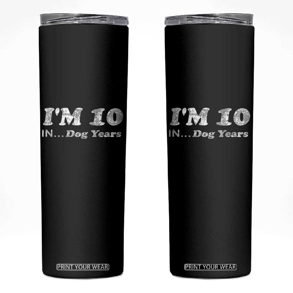 Funny 70th Birthday Gag Gift Skinny Tumbler Vintage I'm 10 In Dog Years Funny Turning 70 Year Old TS10 Black Print Your Wear