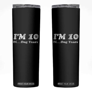 Funny 70th Birthday Gag Gift Skinny Tumbler Vintage I'm 10 In Dog Years Funny Turning 70 Year Old TS10 Black Print Your Wear