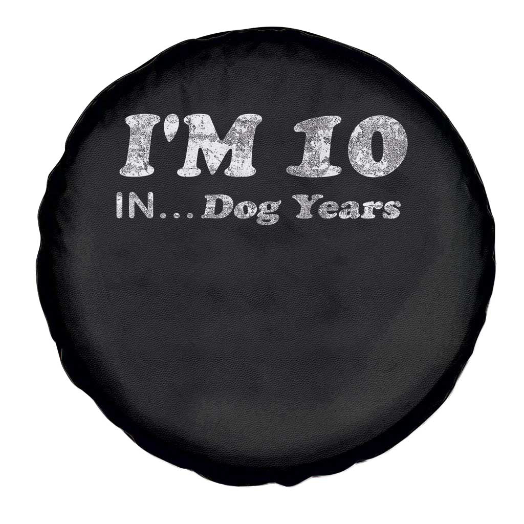 Funny 70th Birthday Gag Gift Spare Tire Cover Vintage I'm 10 In Dog Years Funny Turning 70 Year Old TS10 Print Your Wear