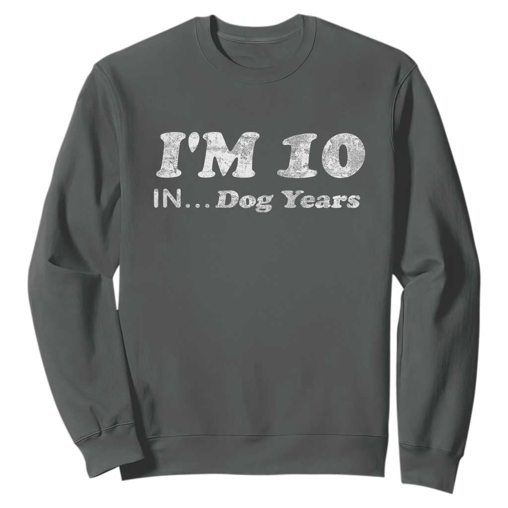 Funny 70th Birthday Gag Gift Sweatshirt Vintage I'm 10 In Dog Years Funny Turning 70 Year Old TS10 Dark Heather Print Your Wear