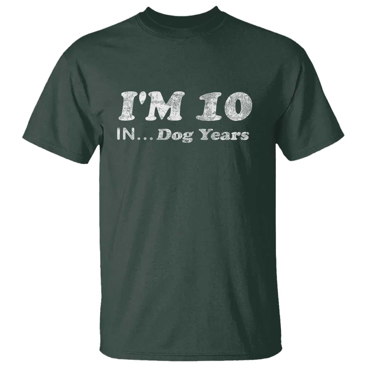 Funny 70th Birthday Gag Gift T Shirt Vintage I'm 10 In Dog Years Funny Turning 70 Year Old TS10 Dark Forest Green Print Your Wear