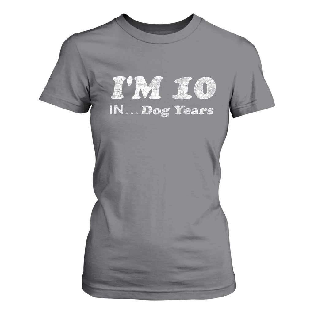 Funny 70th Birthday Gag Gift T Shirt For Women Vintage I'm 10 In Dog Years Funny Turning 70 Year Old TS10 Charcoal Print Your Wear