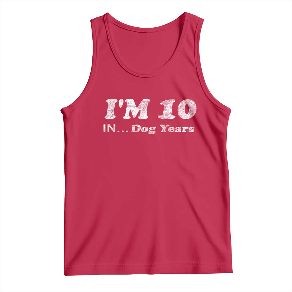 Funny 70th Birthday Gag Gift Tank Top Vintage I'm 10 In Dog Years Funny Turning 70 Year Old TS10 Red Print Your Wear