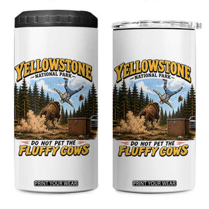 Yellowstone National Park Do Not Pet The Fluffy Cows Bison 4 in 1 Can Cooler Tumbler