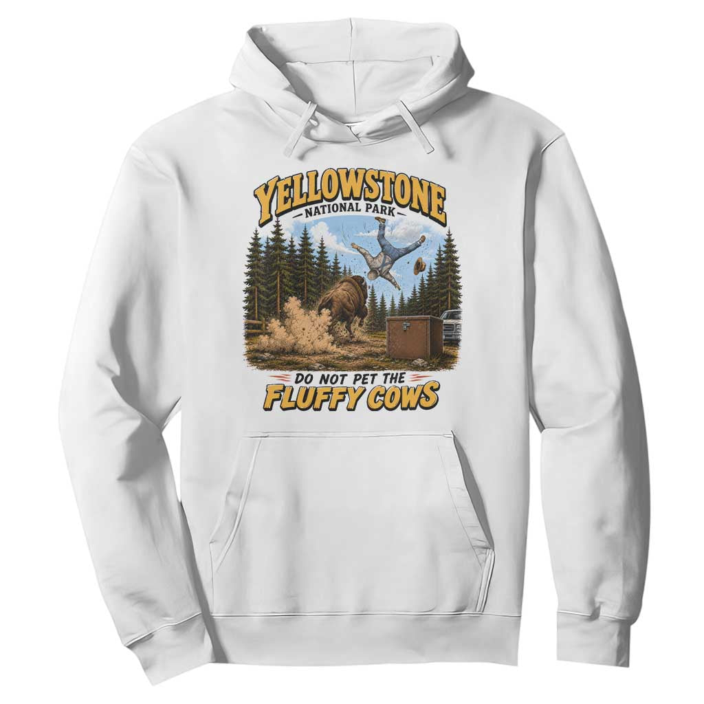 Yellowstone National Park Do Not Pet The Fluffy Cows Bison Hoodie TS10 White Print Your Wear