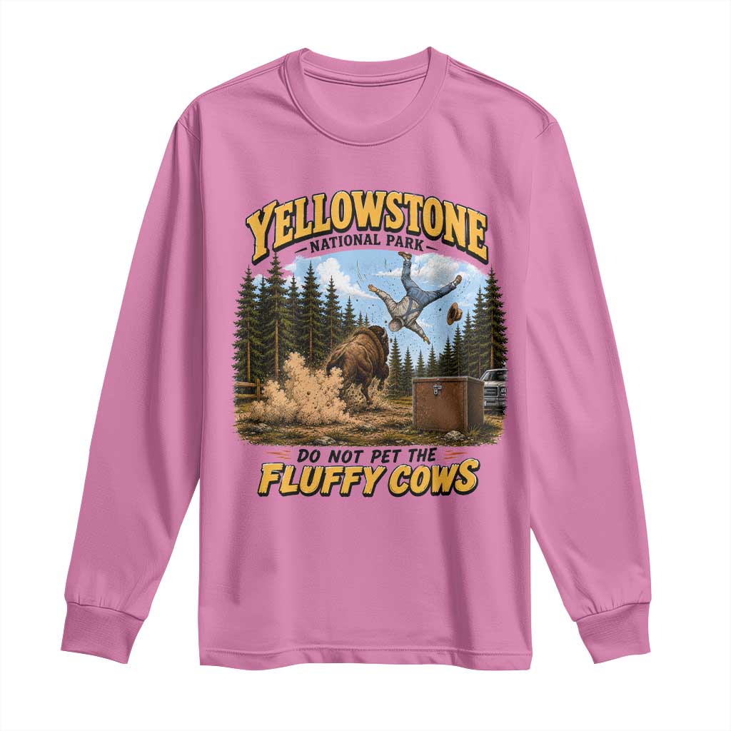 Yellowstone National Park Do Not Pet The Fluffy Cows Bison Long Sleeve Shirt