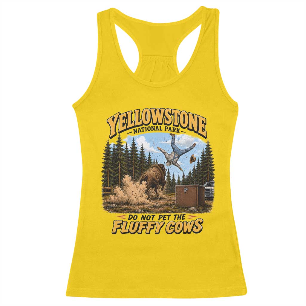 Yellowstone National Park Do Not Pet The Fluffy Cows Bison Racerback Tank Top
