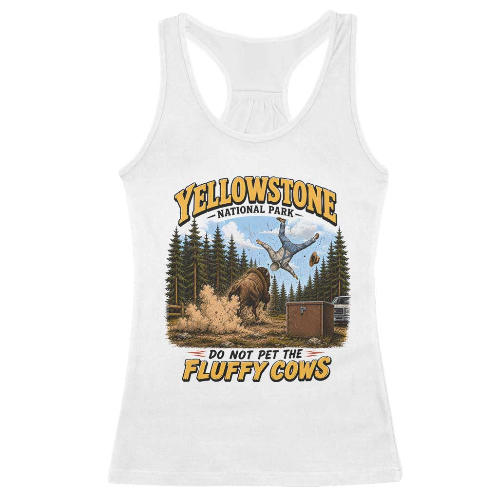 Yellowstone National Park Do Not Pet The Fluffy Cows Bison Racerback Tank Top TS10 White Print Your Wear