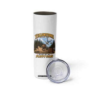 Yellowstone National Park Do Not Pet The Fluffy Cows Bison Skinny Tumbler