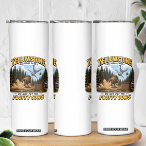 Yellowstone National Park Do Not Pet The Fluffy Cows Bison Skinny Tumbler