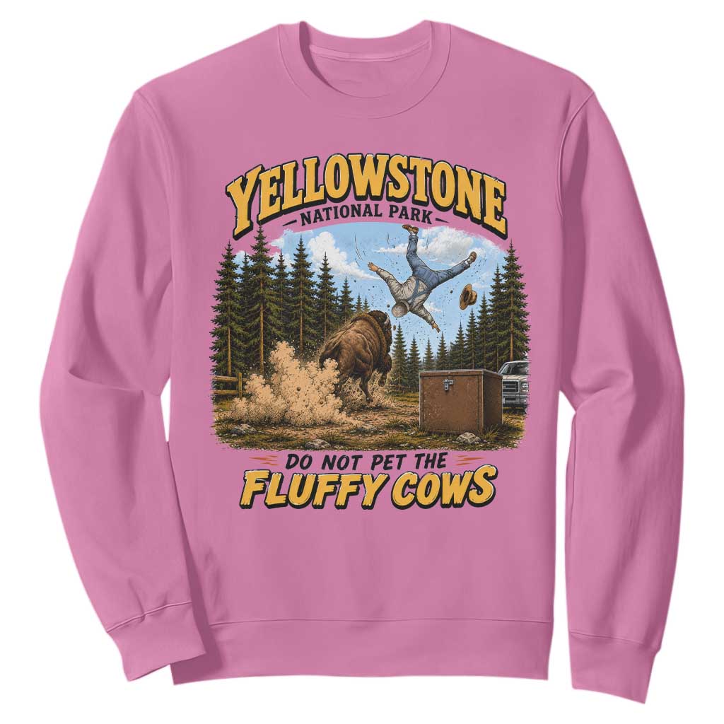 Yellowstone National Park Do Not Pet The Fluffy Cows Bison Sweatshirt