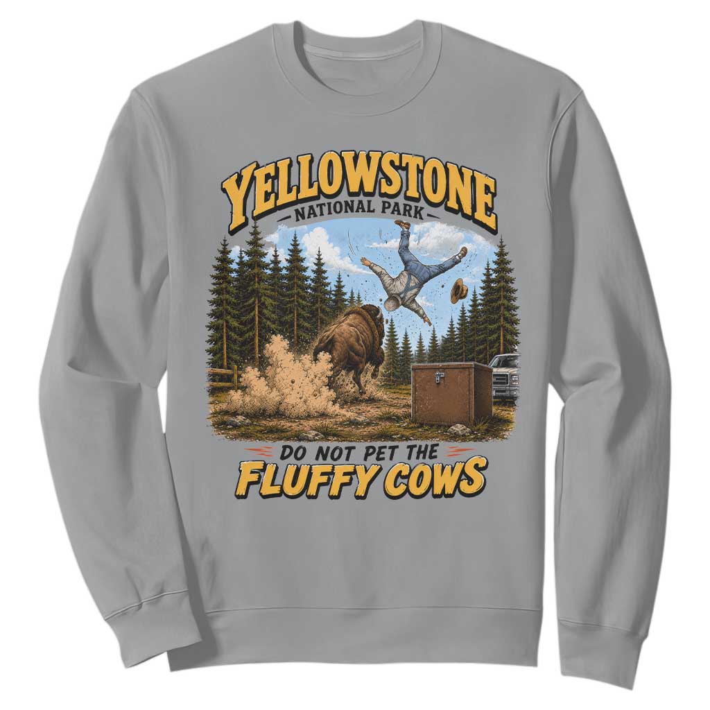 Yellowstone National Park Do Not Pet The Fluffy Cows Bison Sweatshirt