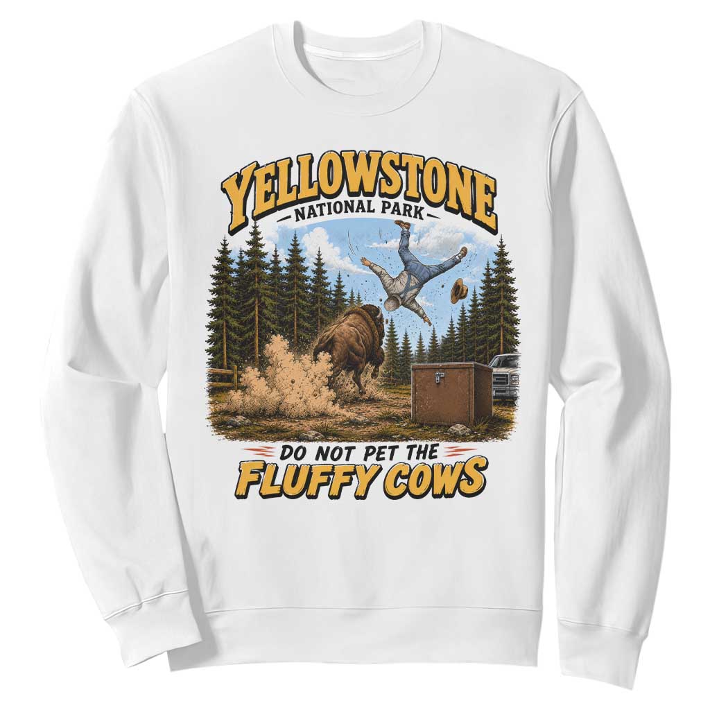 Yellowstone National Park Do Not Pet The Fluffy Cows Bison Sweatshirt