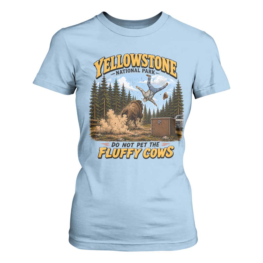Yellowstone National Park Do Not Pet The Fluffy Cows Bison T Shirt For Women